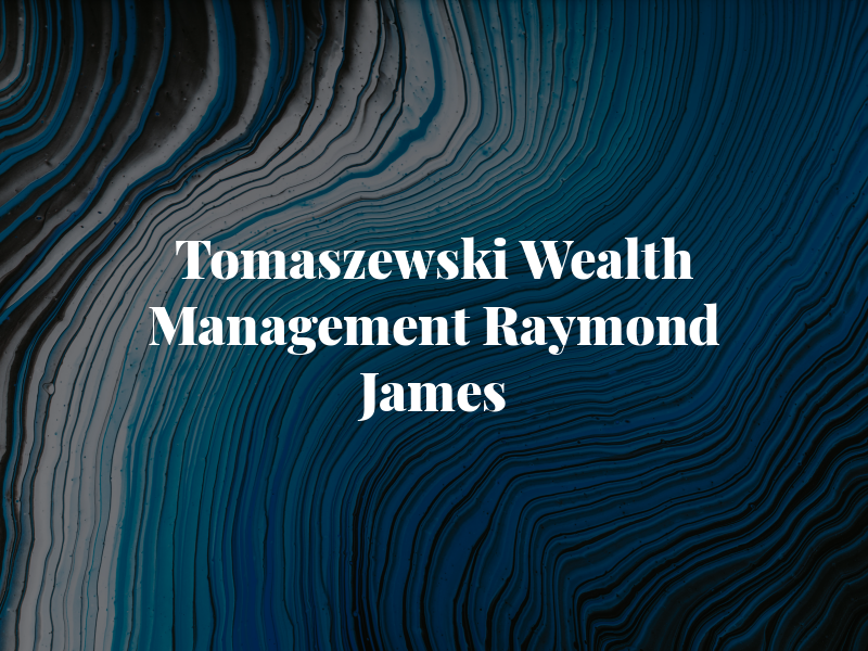 Tomaszewski Wealth Management of Raymond James