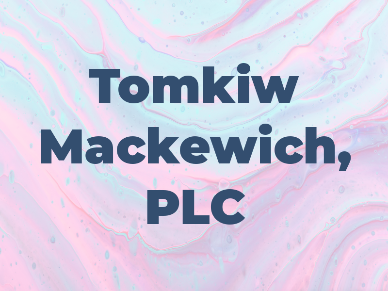 Tomkiw Mackewich, PLC