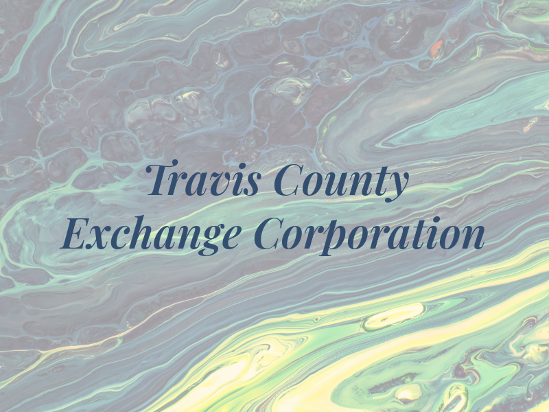 Travis County Exchange Corporation