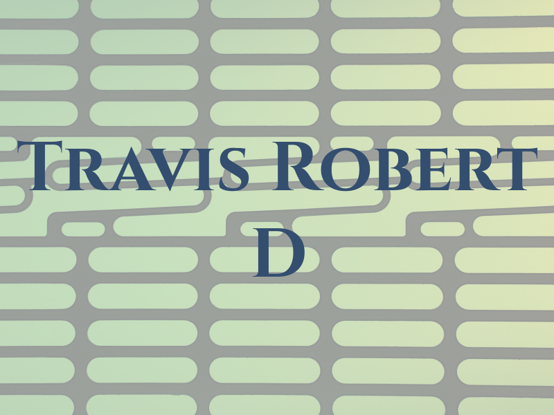 Travis Robert D