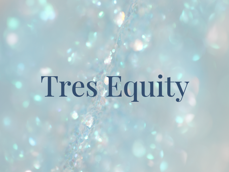 Tres Equity