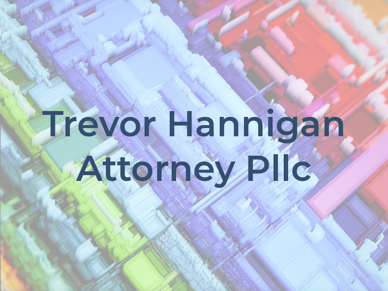 Trevor Hannigan Attorney At Law Pllc