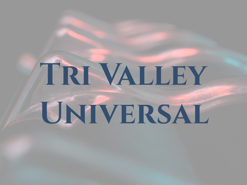 Tri Valley Universal