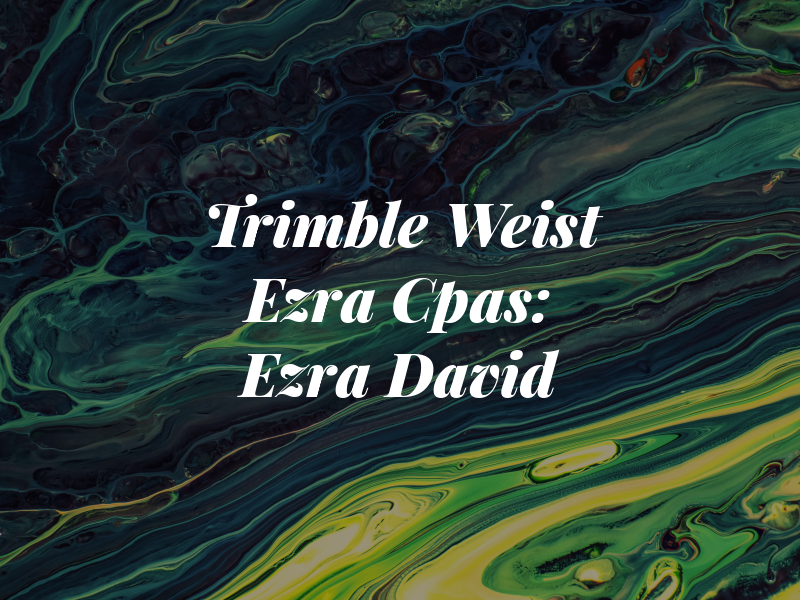 Trimble Weist Dye & Ezra Cpas: Ezra David