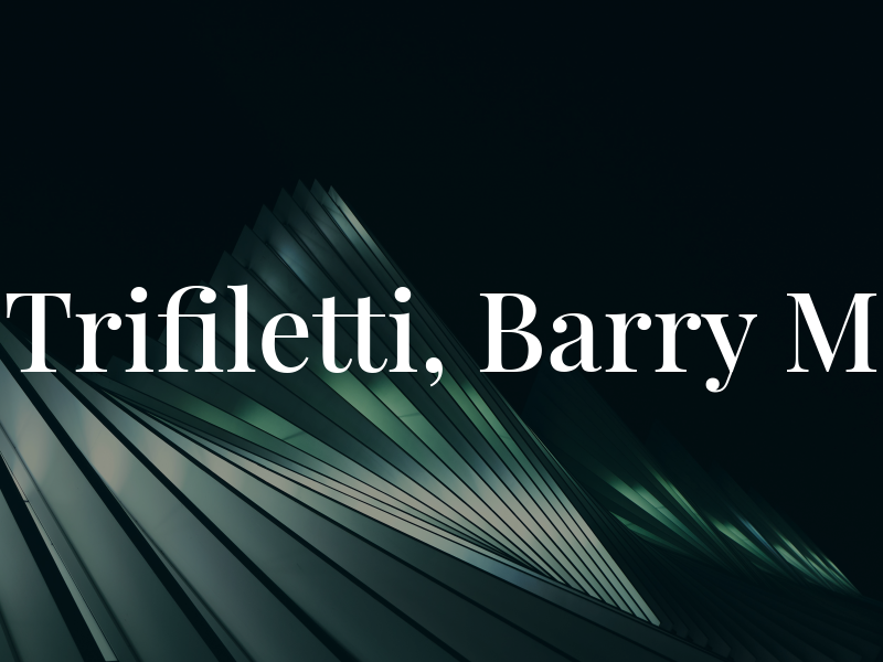 Trifiletti, Barry M