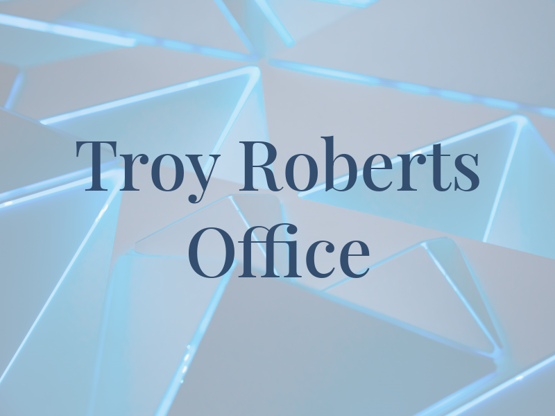 Troy I Roberts Law Office