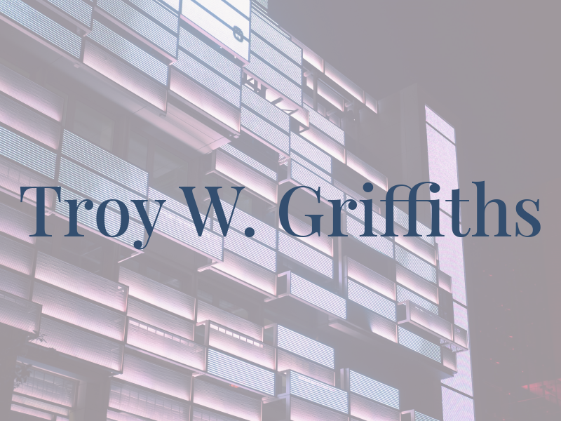 Troy W. Griffiths