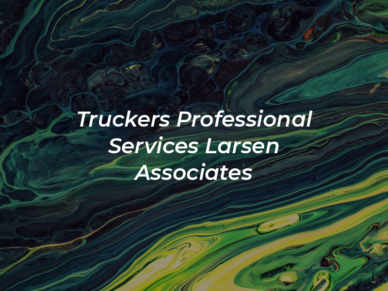 Truckers Professional Services / Larsen & Associates