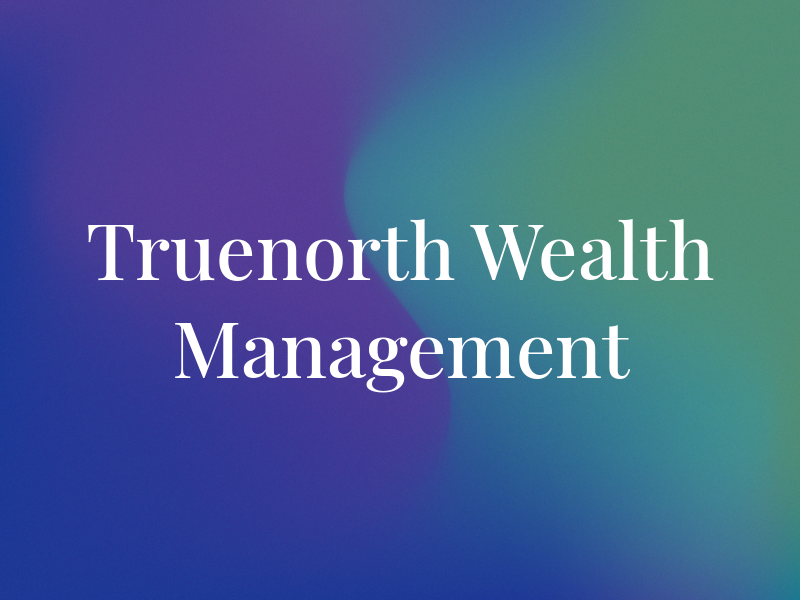 Truenorth Wealth Management