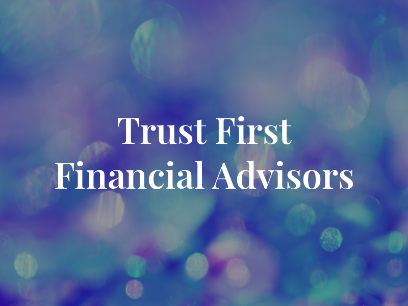 Trust First Financial Advisors