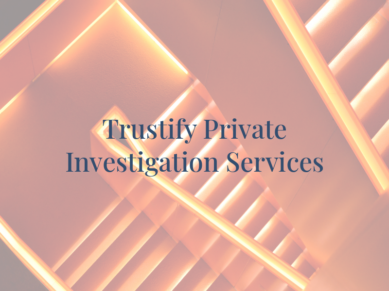 Trustify - Private Investigation Services