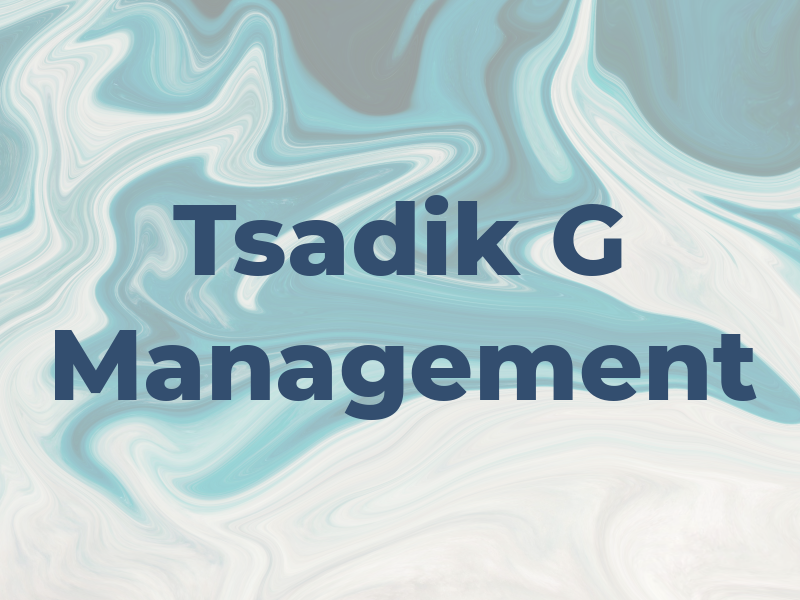 Tsadik G Management