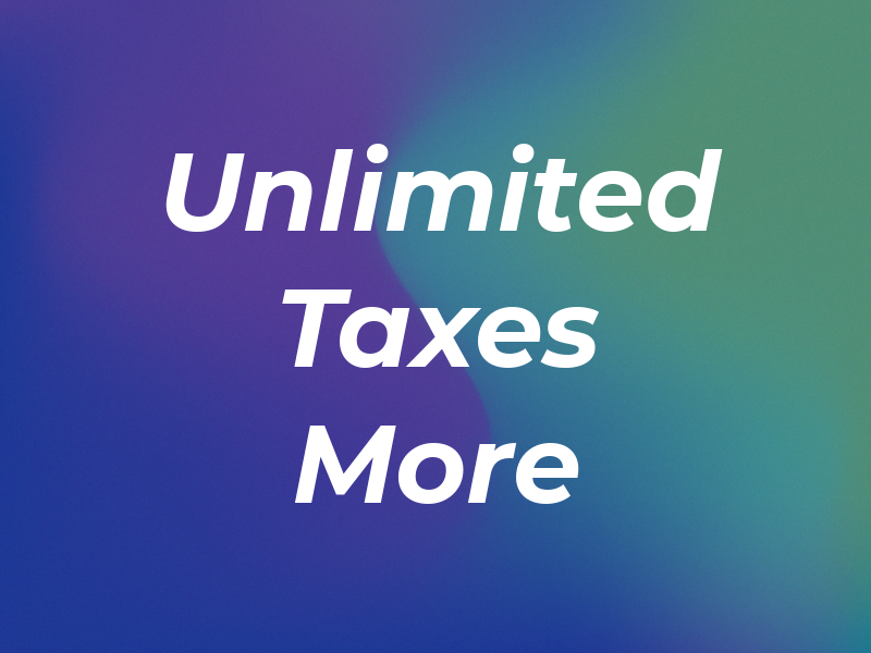 Unlimited Taxes & More