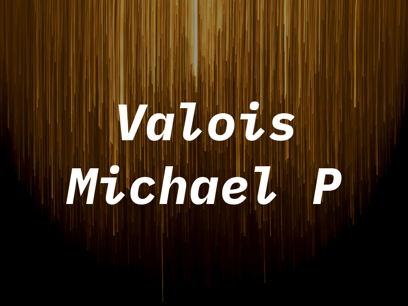 Valois Michael P