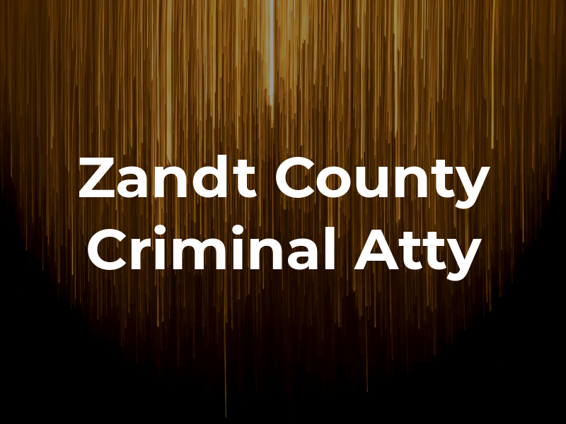 Van Zandt County Criminal Atty