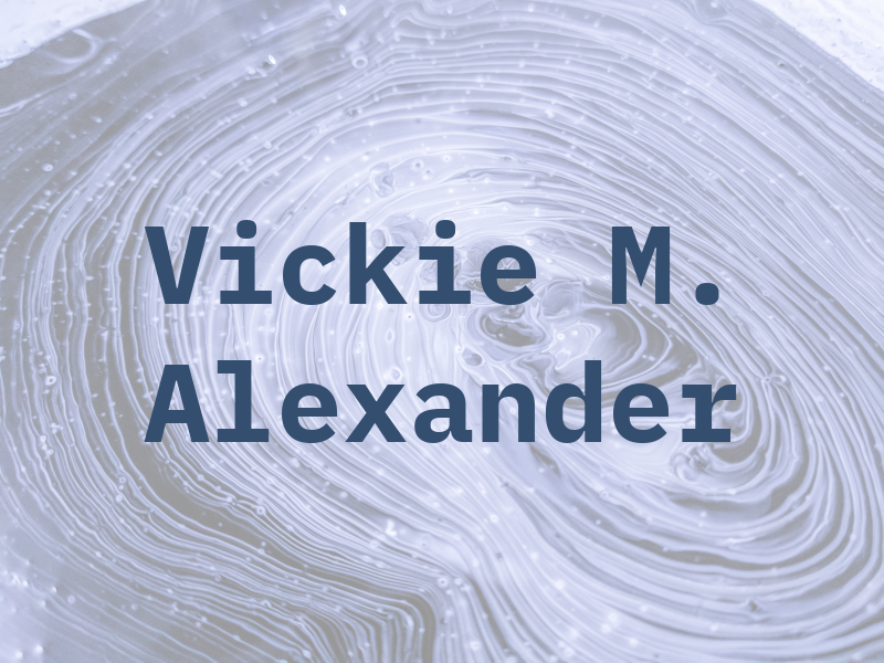 Vickie M. Alexander