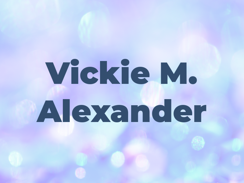 Vickie M. Alexander
