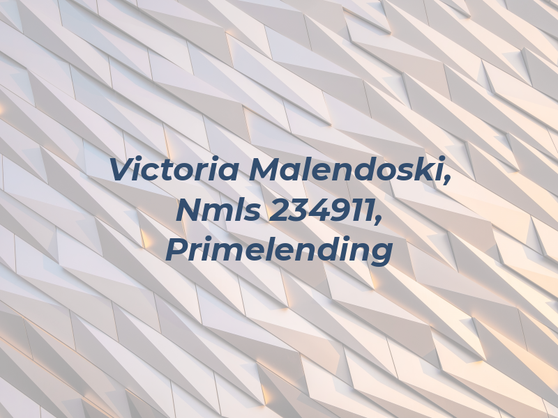 Victoria Malendoski, Nmls 234911, Primelending