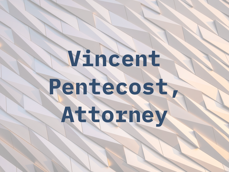 Vincent Pentecost, Attorney at Law