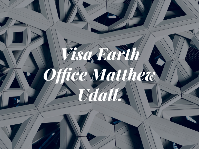 Visa Earth - the Law Office of Matthew Udall.