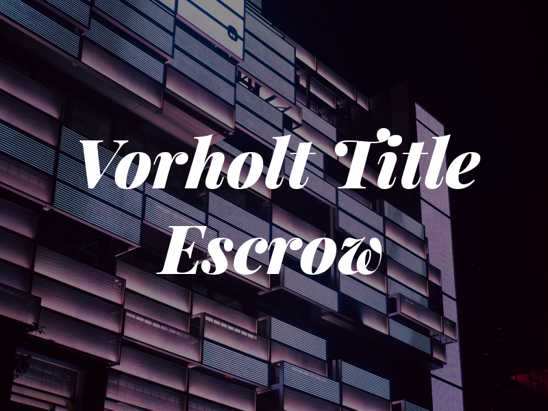 Vorholt Title & Escrow