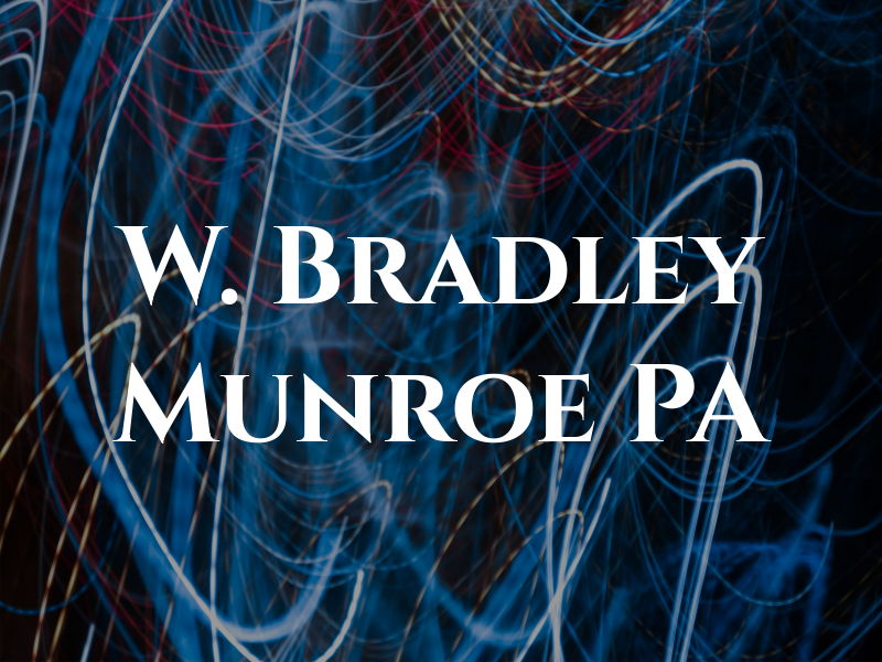 W. Bradley Munroe PA