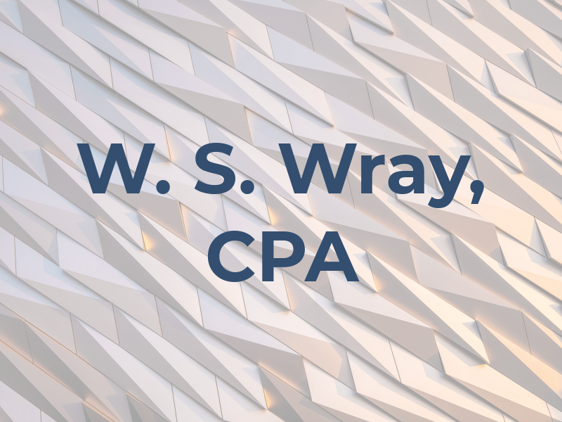 W. S. Wray, CPA