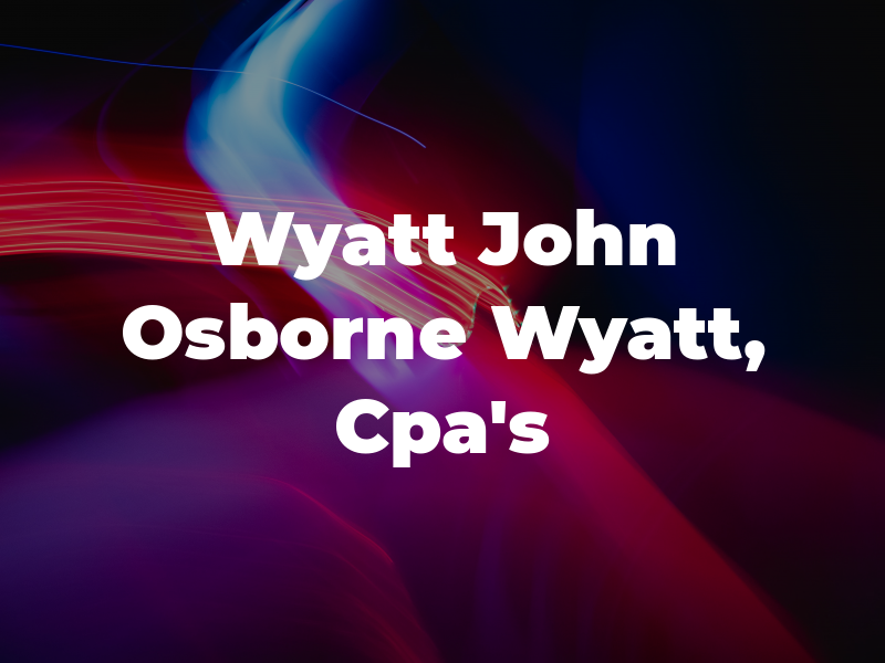 Wyatt John C CPA Now Osborne and Wyatt, Cpa's