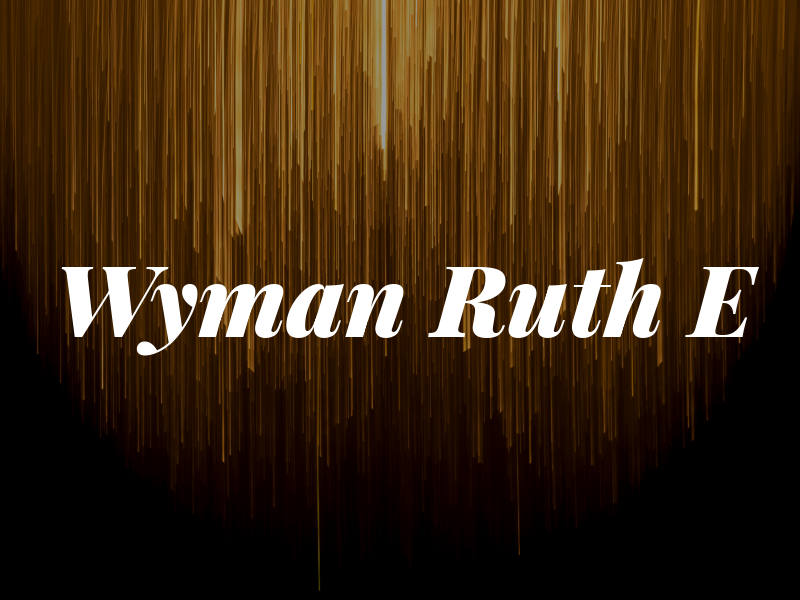 Wyman Ruth E
