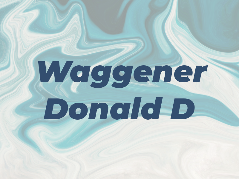 Waggener Donald D