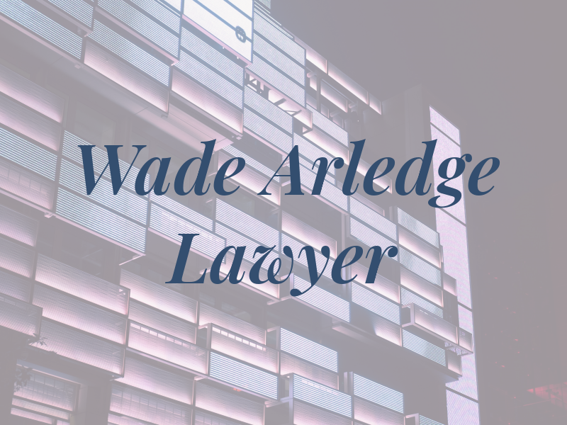 Wade Arledge Lawyer