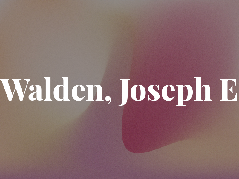 Walden, Joseph E
