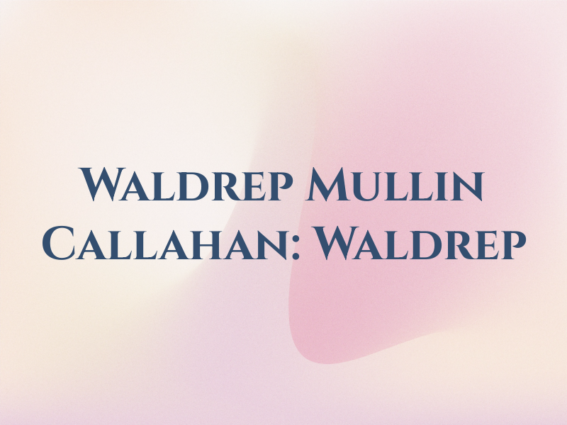 Waldrep Mullin & Callahan: Waldrep Joe