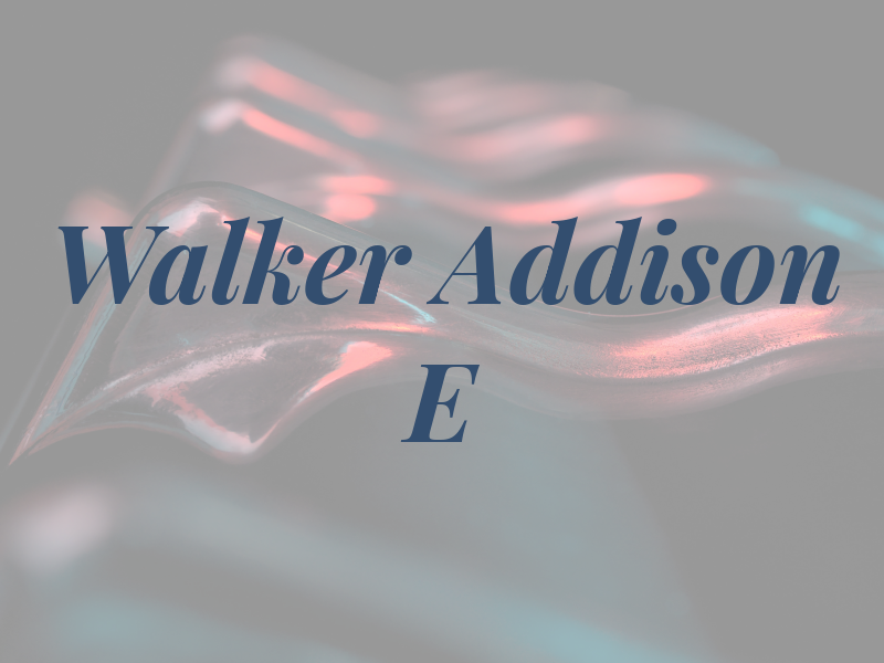 Walker Addison E