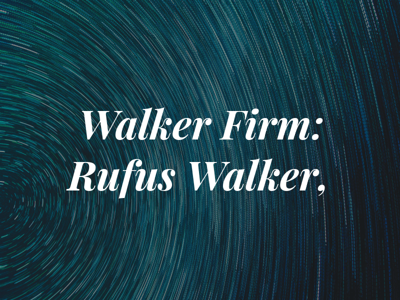 Walker Law Firm: Rufus F. Walker, Jr.