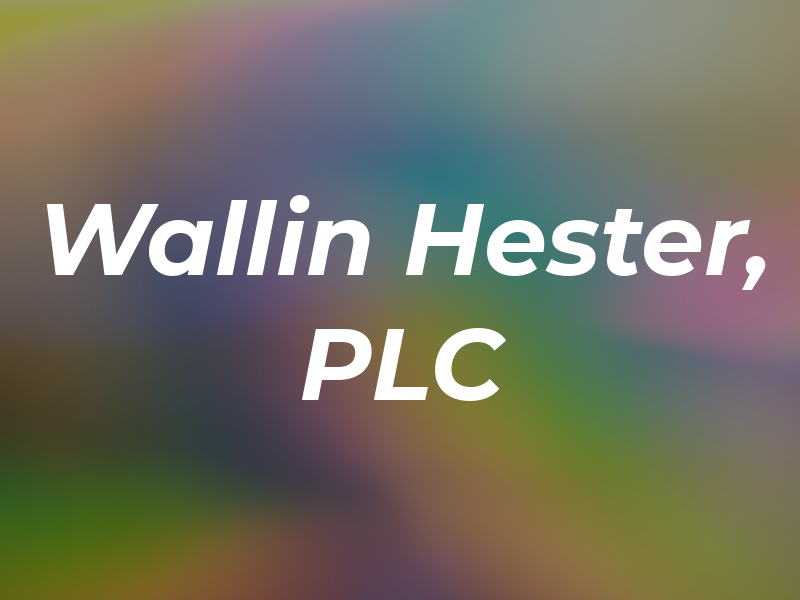 Wallin Hester, PLC