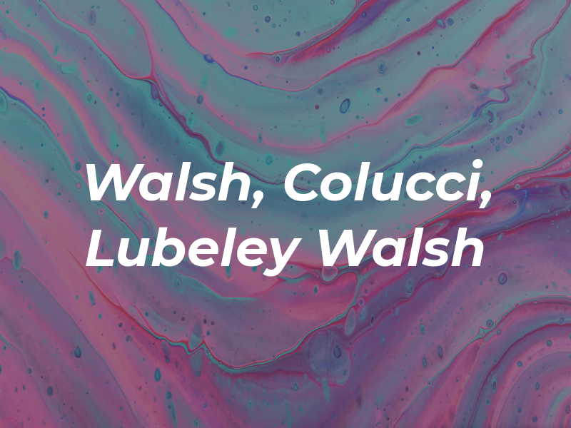 Walsh, Colucci, Lubeley & Walsh