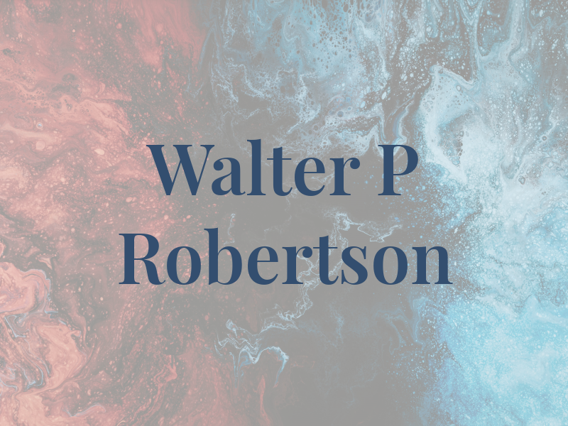 Walter P Robertson