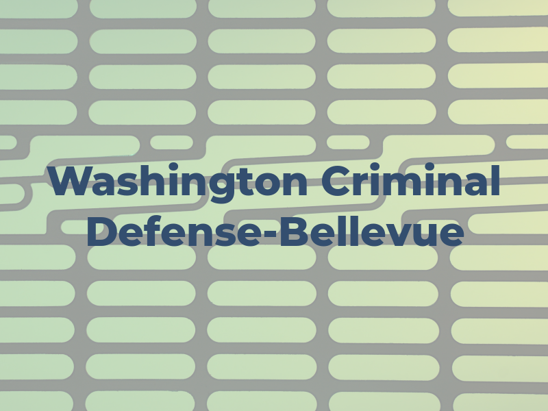 Washington Criminal Defense-Bellevue Law