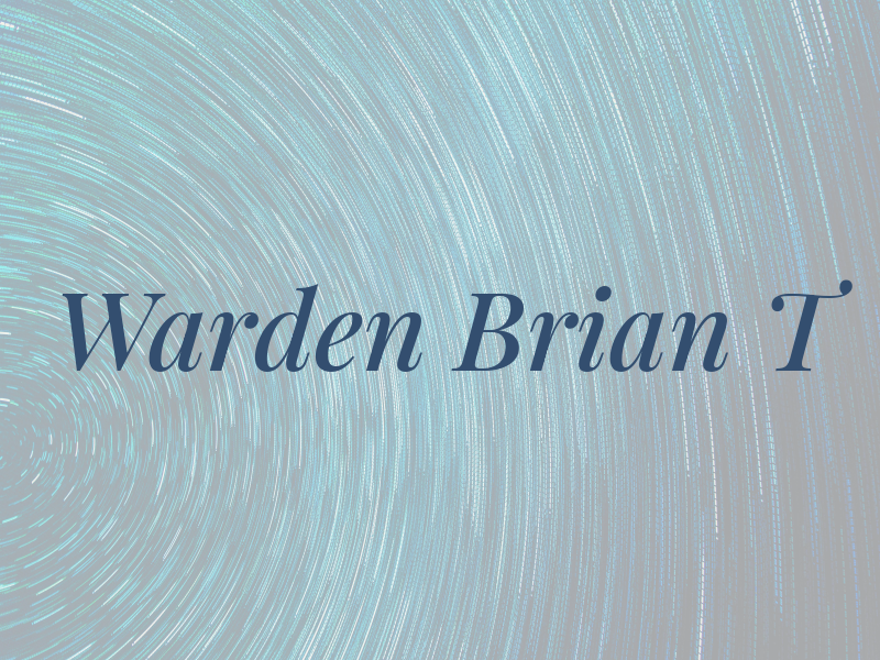 Warden Brian T