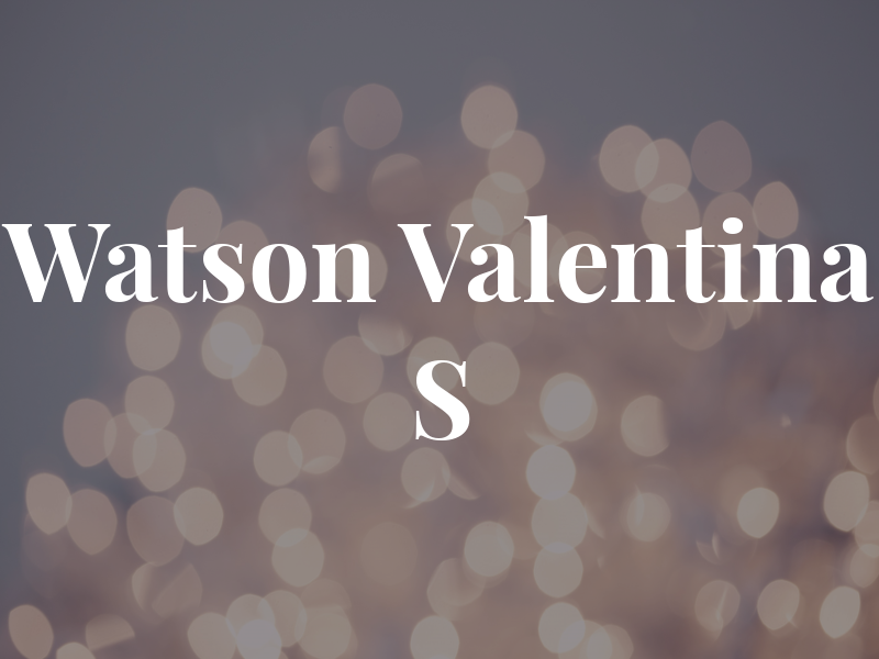 Watson Valentina S