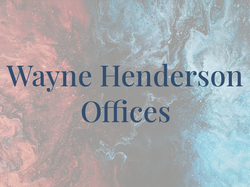 Wayne Henderson Law Offices