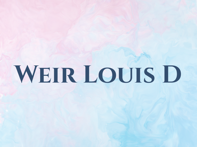 Weir Louis D