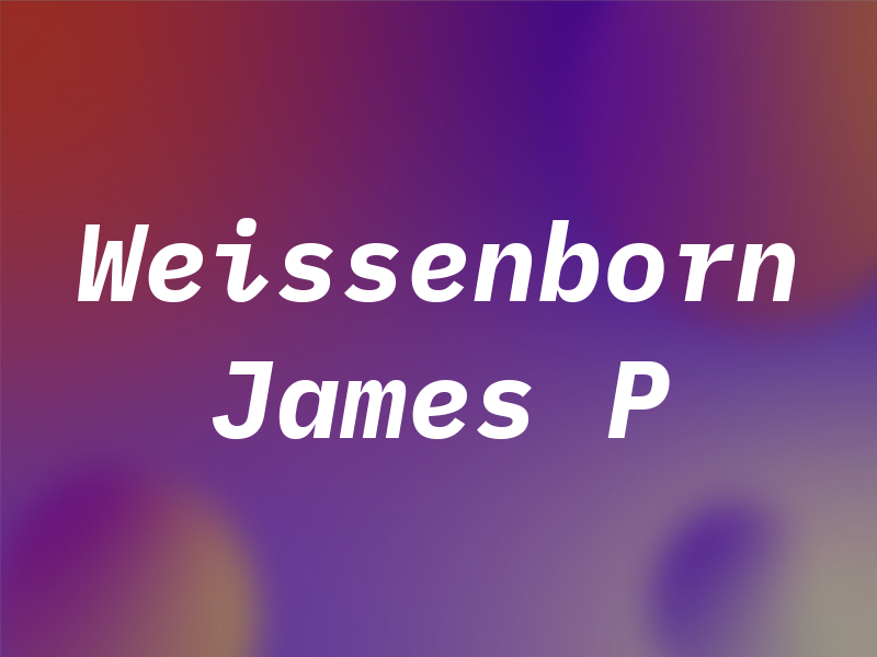 Weissenborn James P