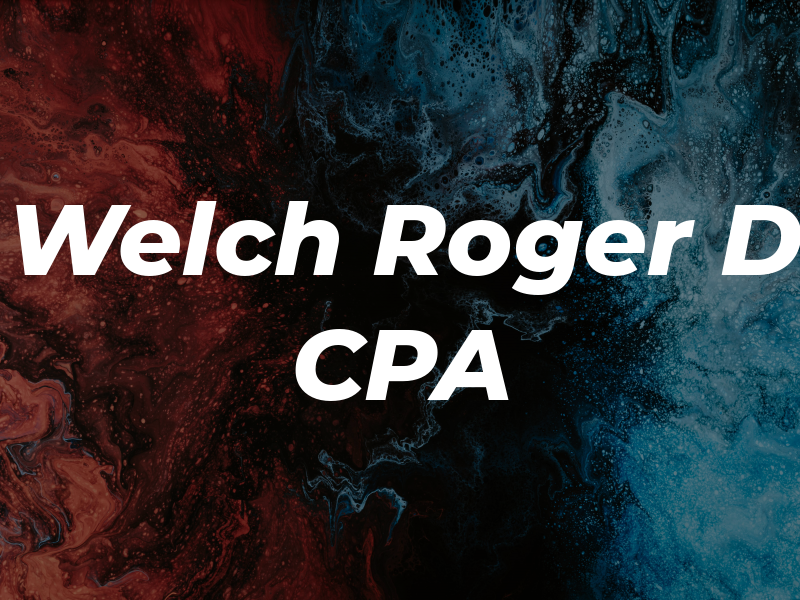 Welch Roger D CPA