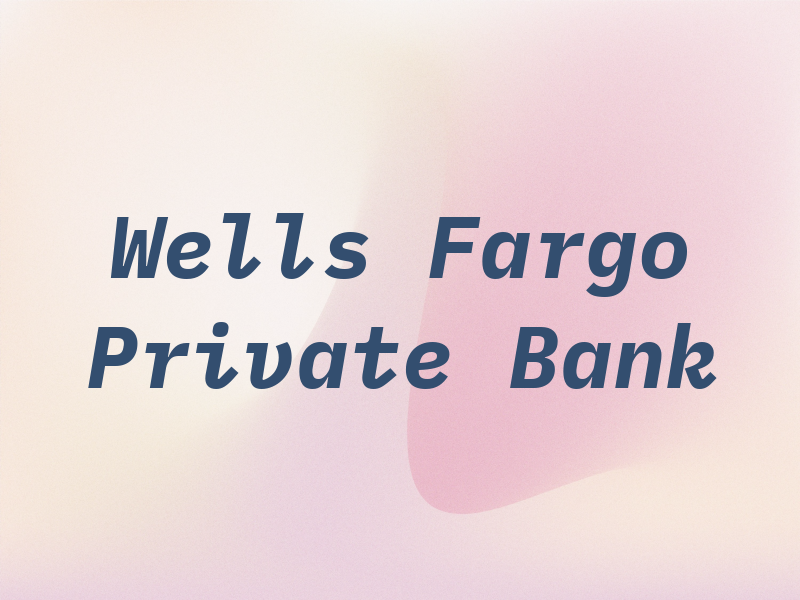 Wells Fargo Private Bank