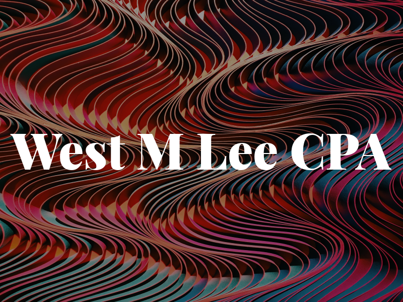 West M Lee CPA