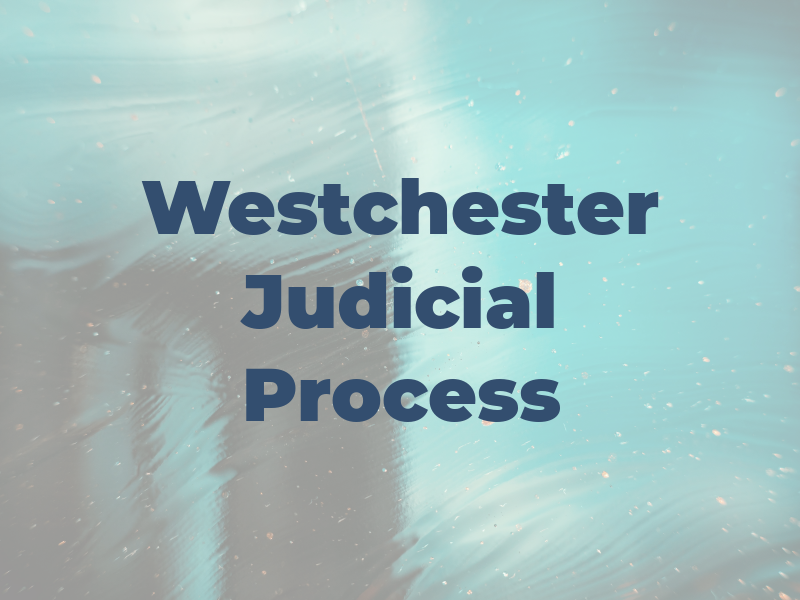 Westchester Judicial Process
