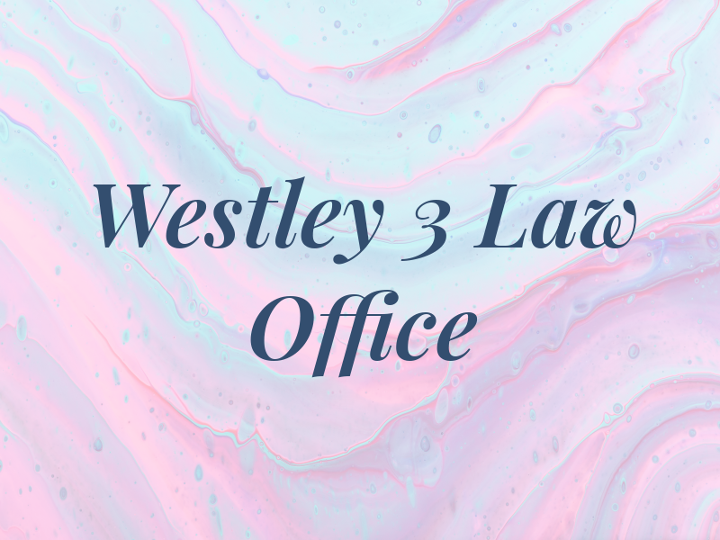 Westley 3 Law Office