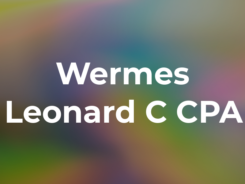 Wermes Leonard C CPA